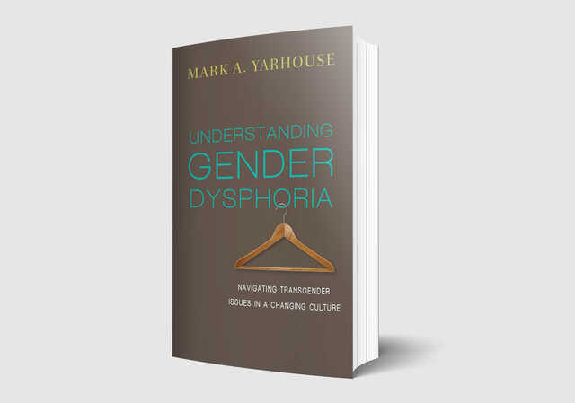 Mark Yarhouse: Understanding Gender Dysphoria Book