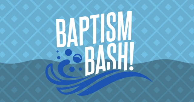 Baptism Bash!