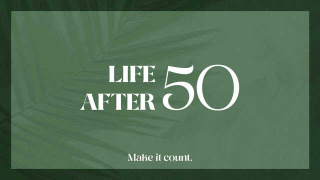 Life After 50 header, make it count