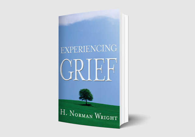 H. Norman Wright: Experiencing Grief